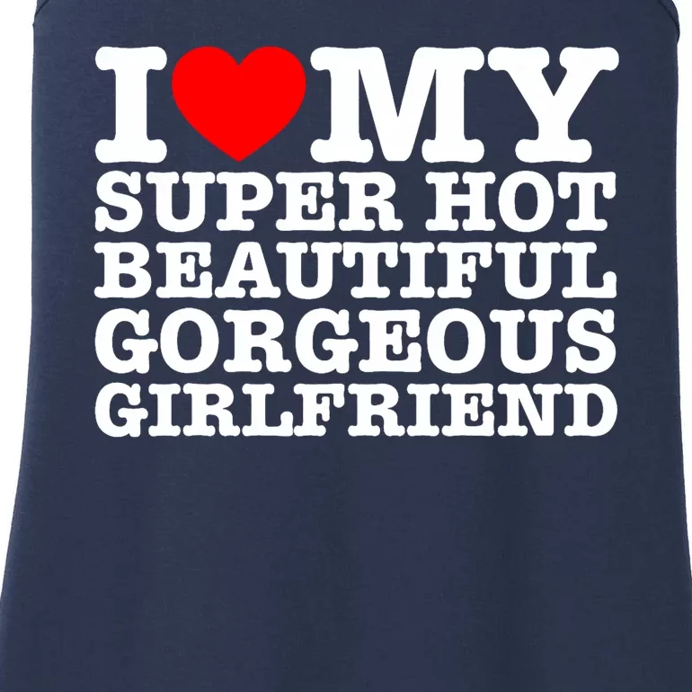 I Love My Super Hot Beautiful Gorgeous Girlfriend Ladies Essential Tank