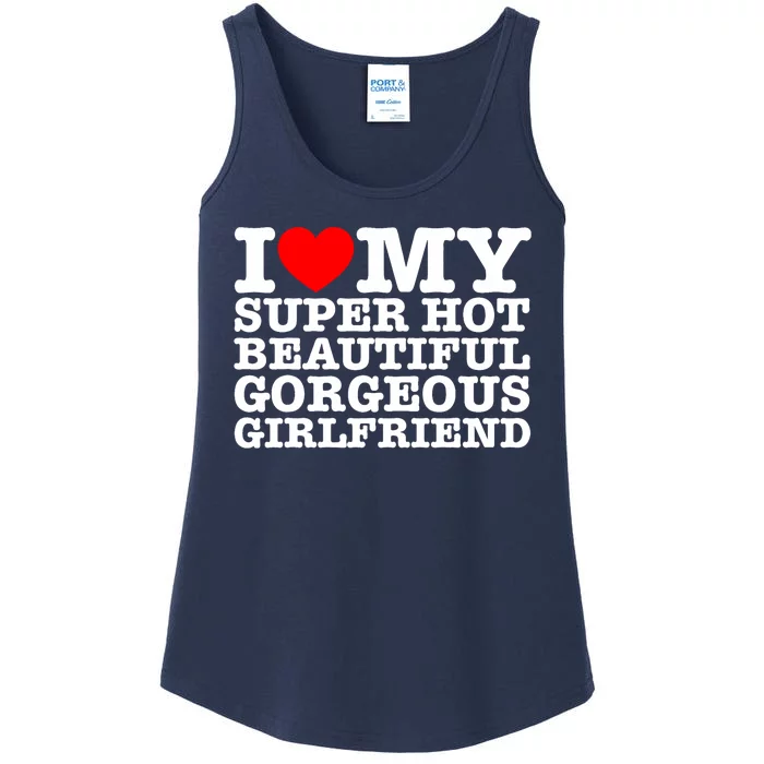 I Love My Super Hot Beautiful Gorgeous Girlfriend Ladies Essential Tank