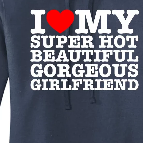 I Love My Super Hot Beautiful Gorgeous Girlfriend Women's Pullover Hoodie