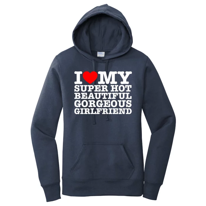 I Love My Super Hot Beautiful Gorgeous Girlfriend Women's Pullover Hoodie