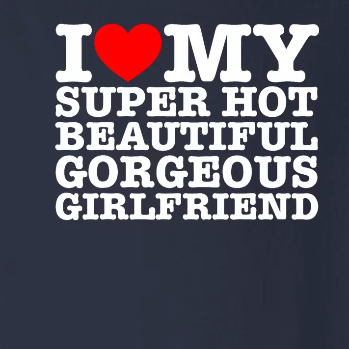 I Love My Super Hot Beautiful Gorgeous Girlfriend Toddler Long Sleeve Shirt