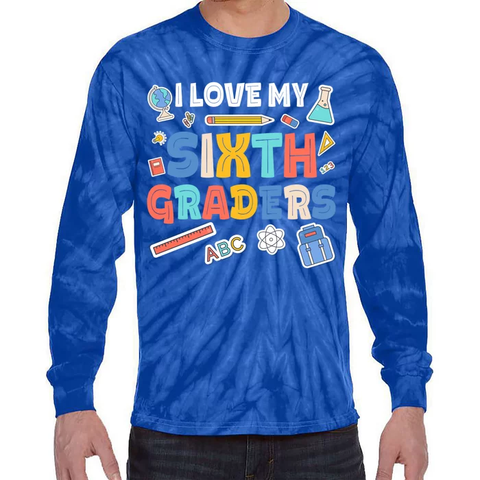 I Love My Sixth Graders Cute Cute Gift For 6Th Grade Teacher Gift Tie-Dye Long Sleeve Shirt