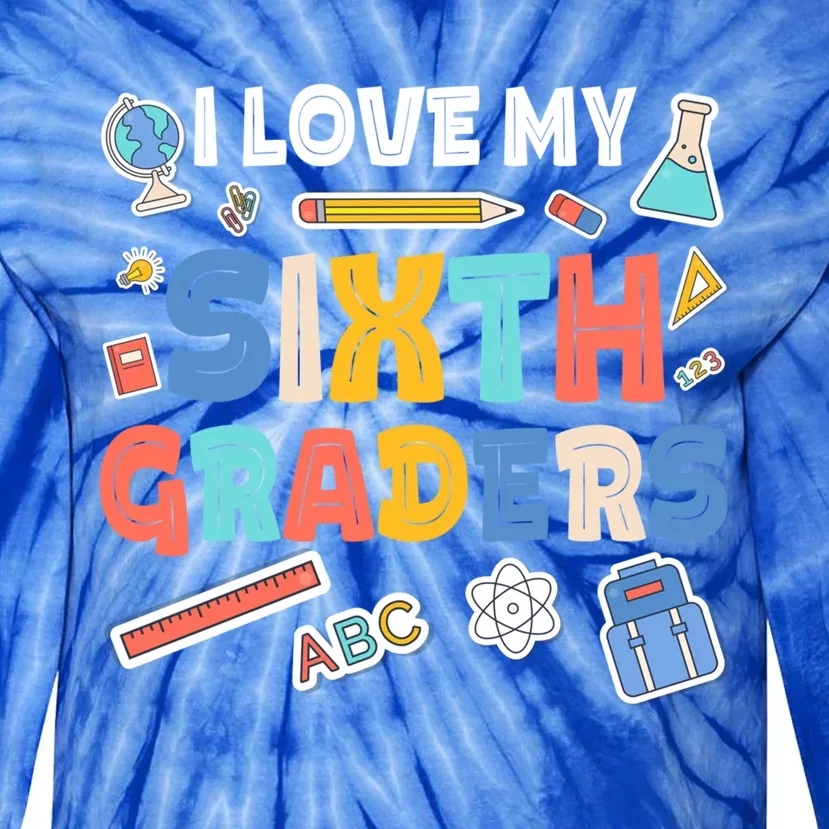 I Love My Sixth Graders Cute Cute Gift For 6Th Grade Teacher Gift Tie-Dye Long Sleeve Shirt