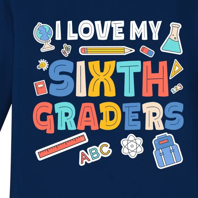 I Love My Sixth Graders Cute Cute Gift For 6Th Grade Teacher Gift Baby Long Sleeve Bodysuit