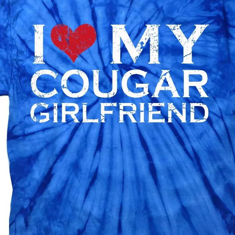 I Love My Cougar Girlfriend I Heart My Cougar Girlfriend GF Tie-Dye T-Shirt