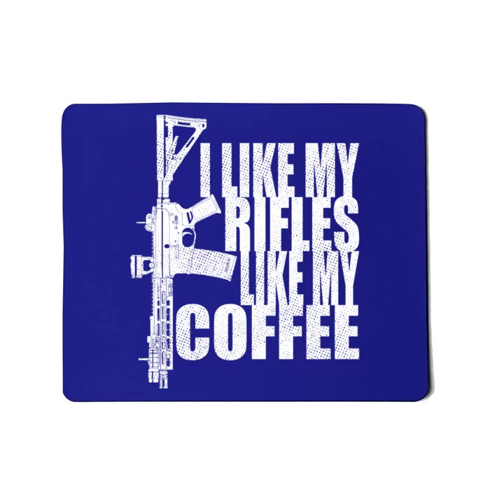 I Like My Rifles Like My Coffee Back Design Gift Mousepad