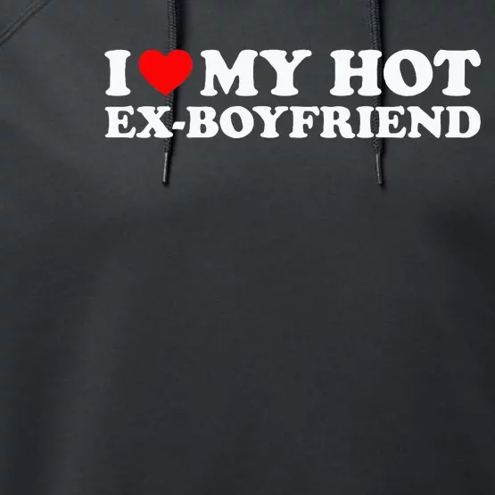 I Love My Hot Ex Boyfriend Performance Fleece Hoodie