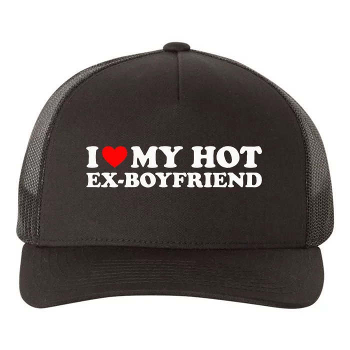 I Love My Hot Ex Boyfriend Yupoong Adult 5-Panel Trucker Hat