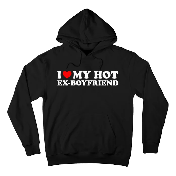 I Love My Hot Ex Boyfriend Hoodie