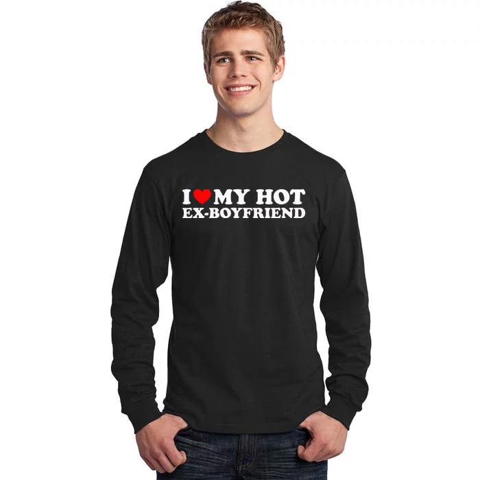 I Love My Hot Ex Boyfriend Tall Long Sleeve T-Shirt