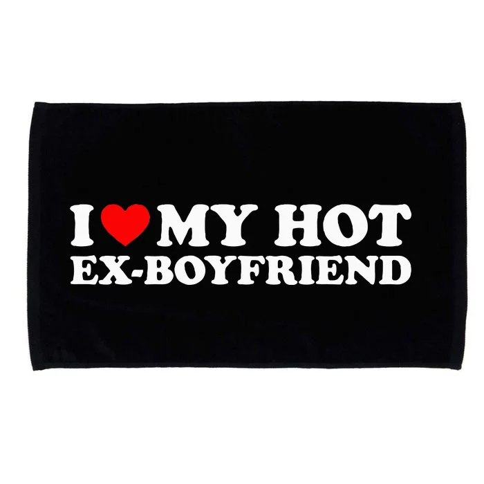 I Love My Hot Ex Boyfriend Microfiber Hand Towel