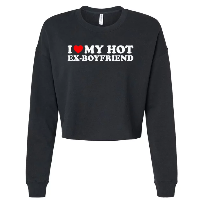 I Love My Hot Ex Boyfriend Cropped Pullover Crew