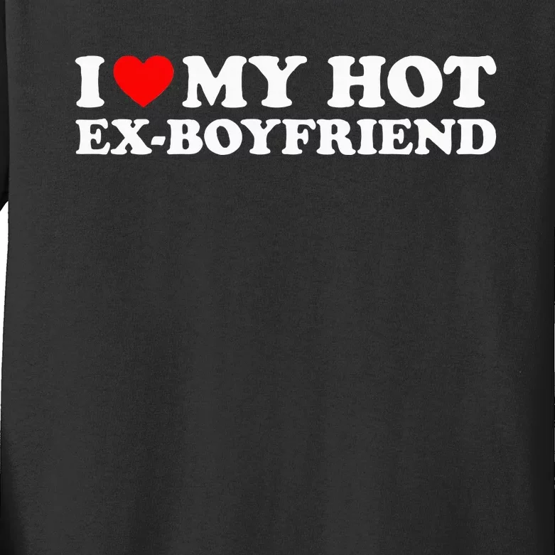 I Love My Hot Ex Boyfriend Kids Long Sleeve Shirt