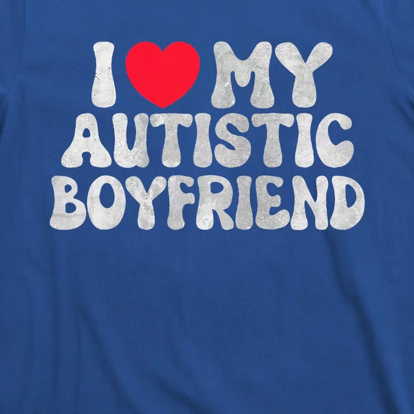 I Love My Autistic Boyfriend T-Shirt