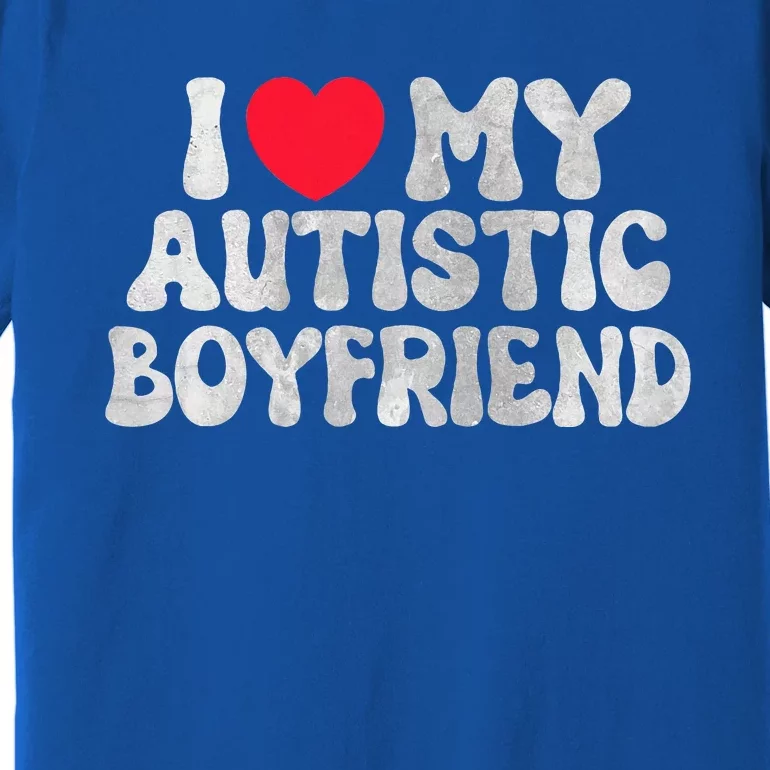 I Love My Autistic Boyfriend Premium T-Shirt