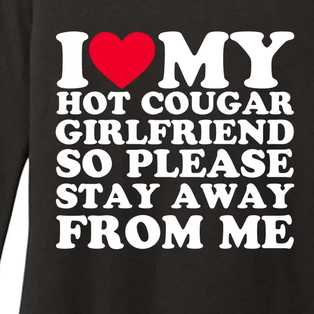 I Love My Hot Cougar Girlfriend So Please Stay Away From Me Womens CVC Long Sleeve Shirt