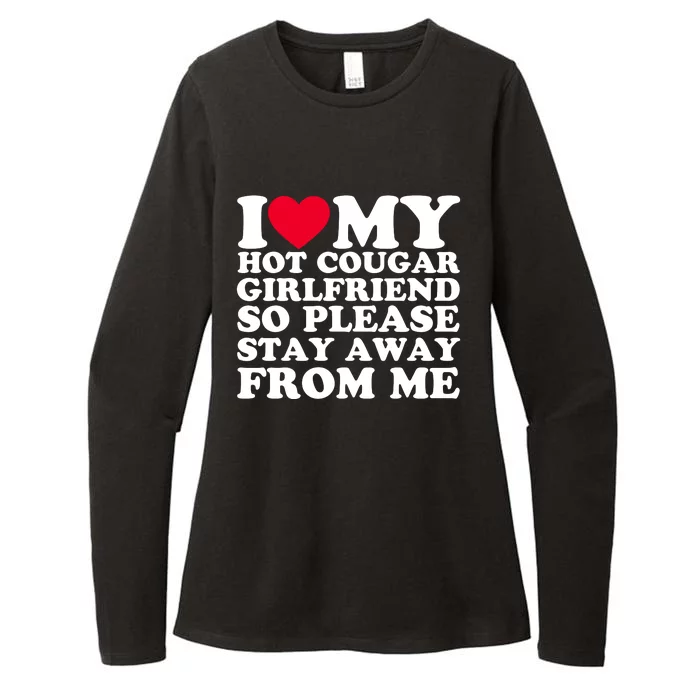 I Love My Hot Cougar Girlfriend So Please Stay Away From Me Womens CVC Long Sleeve Shirt