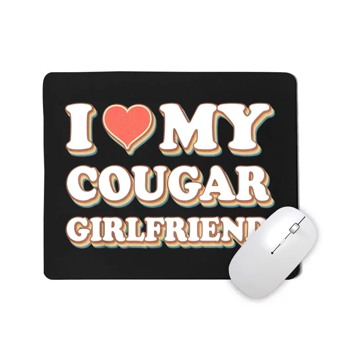 I Loved My Cougar Girlfriend Vintage I Heart My Cougar GF Mousepad