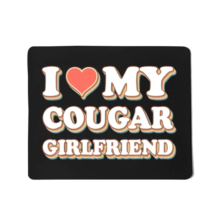 I Loved My Cougar Girlfriend Vintage I Heart My Cougar GF Mousepad