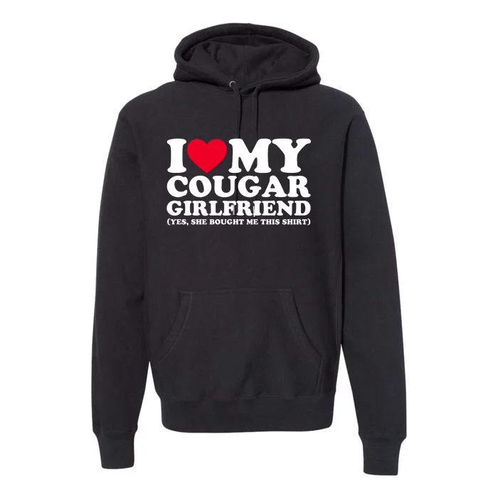 I Love My Cougar Girlfriend GF She Bought Me This Shirt Premium Hoodie