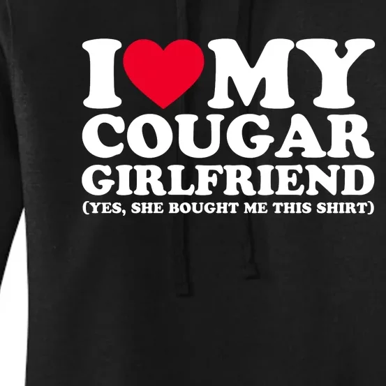 I Love My Cougar Girlfriend GF She Bought Me This Shirt Women's Pullover Hoodie