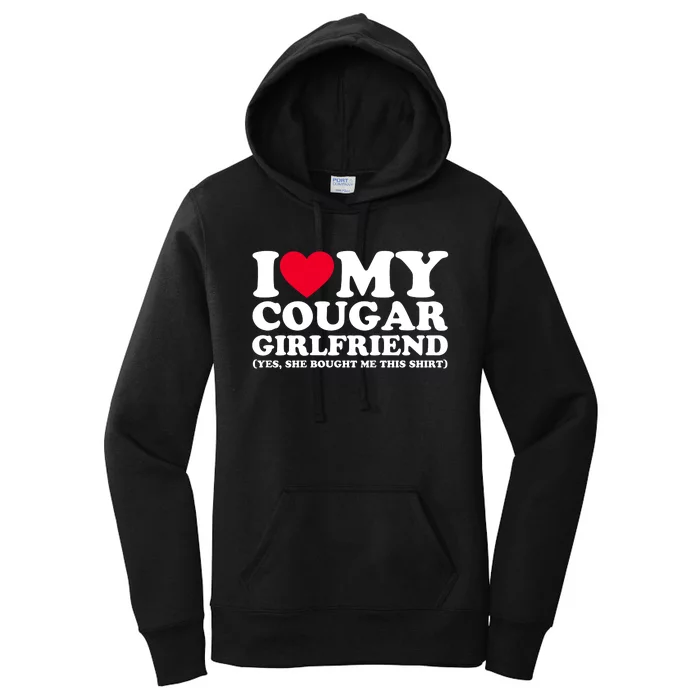 I Love My Cougar Girlfriend GF She Bought Me This Shirt Women's Pullover Hoodie