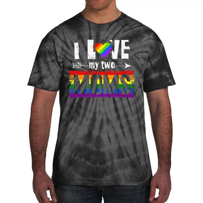 I Love My Two Moms Lesbian LGBT Pride Gifts For Tie-Dye T-Shirt