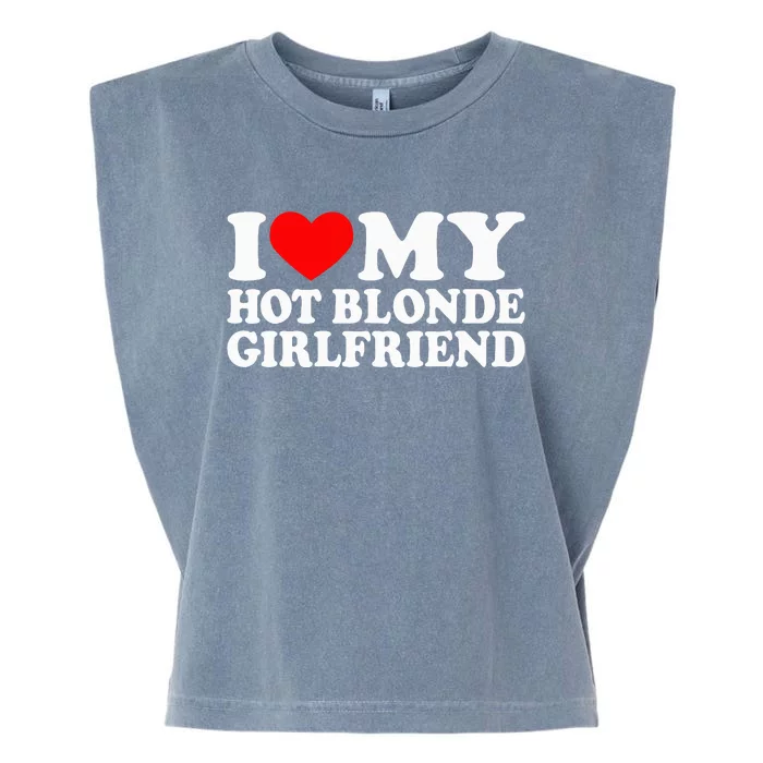 I Love My Hot Blonde Girlfriend I Heart My Blonde Hot GF Garment-Dyed Women's Muscle Tee