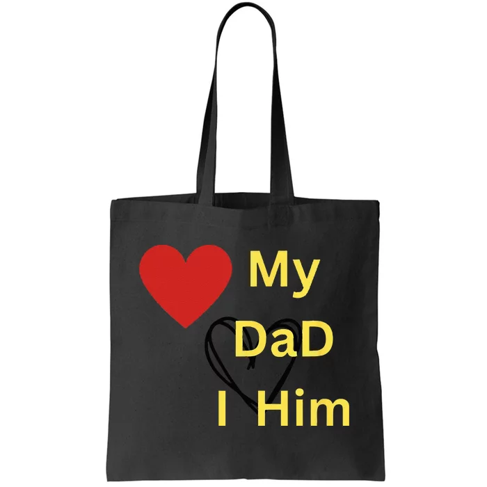 I LOVE MY DAD T Tote Bag