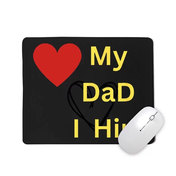 I LOVE MY DAD T Mousepad