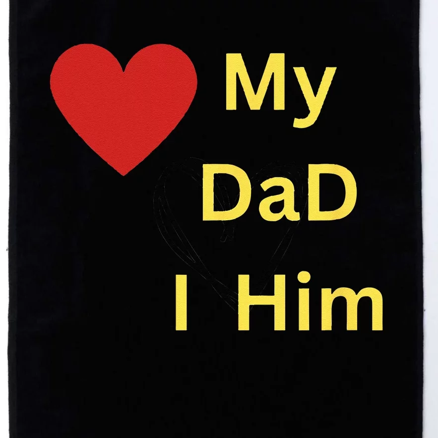 I LOVE MY DAD T Platinum Collection Golf Towel