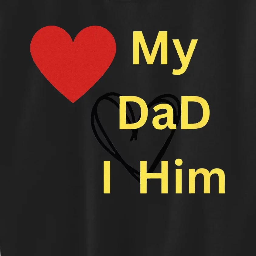 I LOVE MY DAD T Kids Sweatshirt