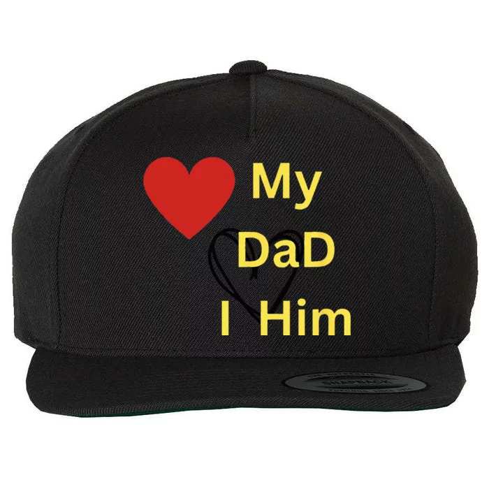 I LOVE MY DAD T Wool Snapback Cap