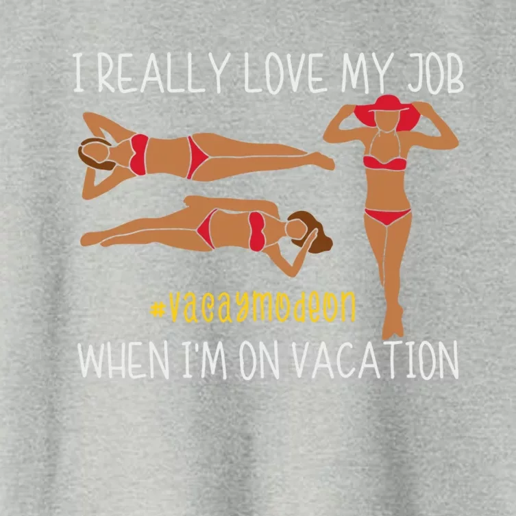 I Love My Job When I'm On Vacation Vacay Mode On Beach Lover Gift Women's Crop Top Tee