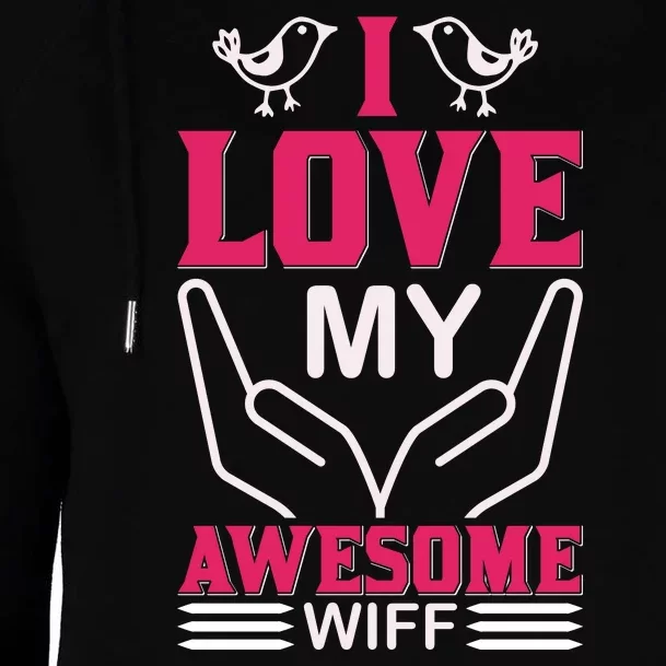 I Love My Awesome Wife Womens Funnel Neck Pullover Hood