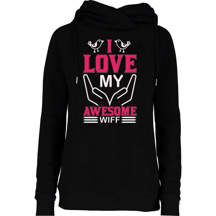 I Love My Awesome Wife Womens Funnel Neck Pullover Hood