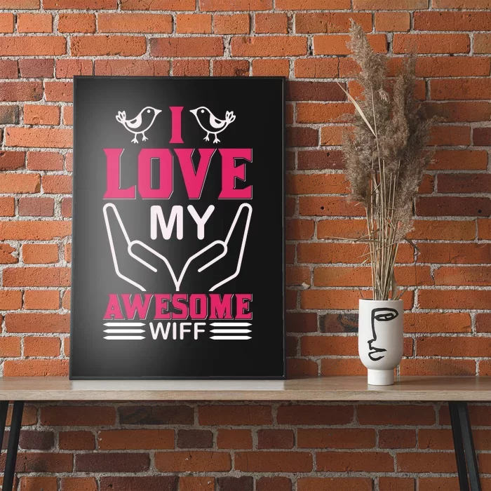 I Love My Awesome Wife Poster