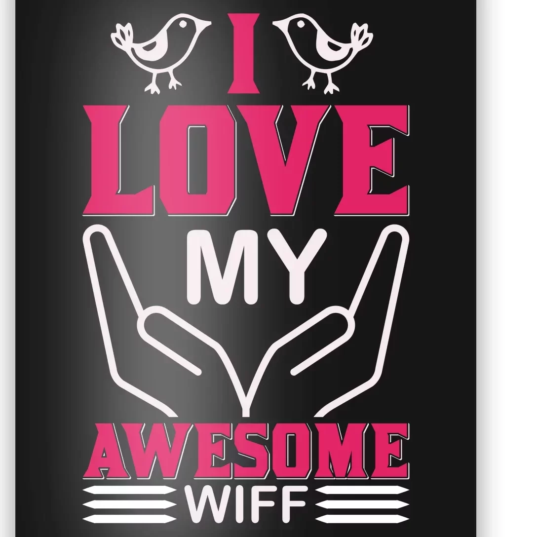 I Love My Awesome Wife Poster