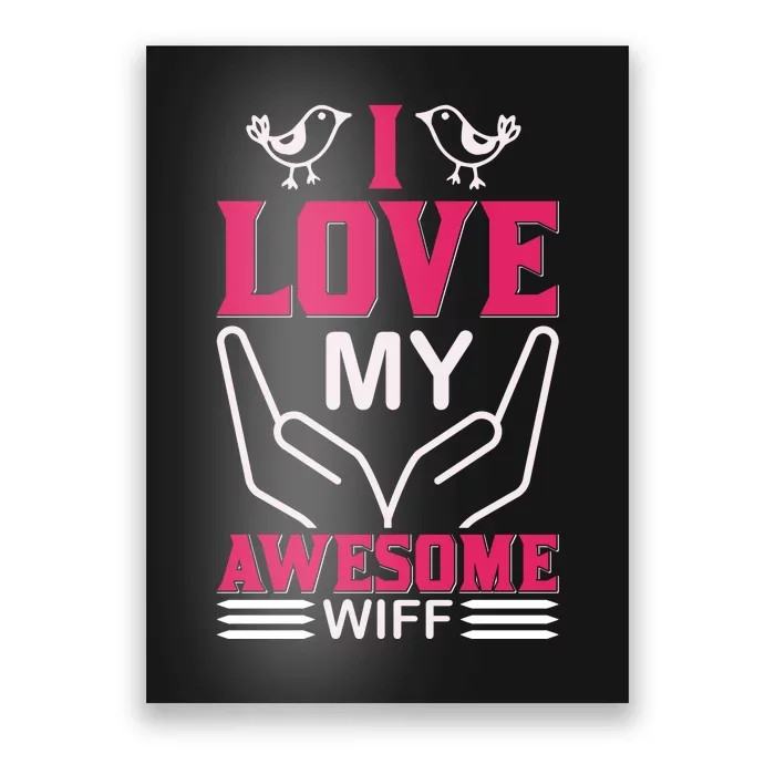 I Love My Awesome Wife Poster