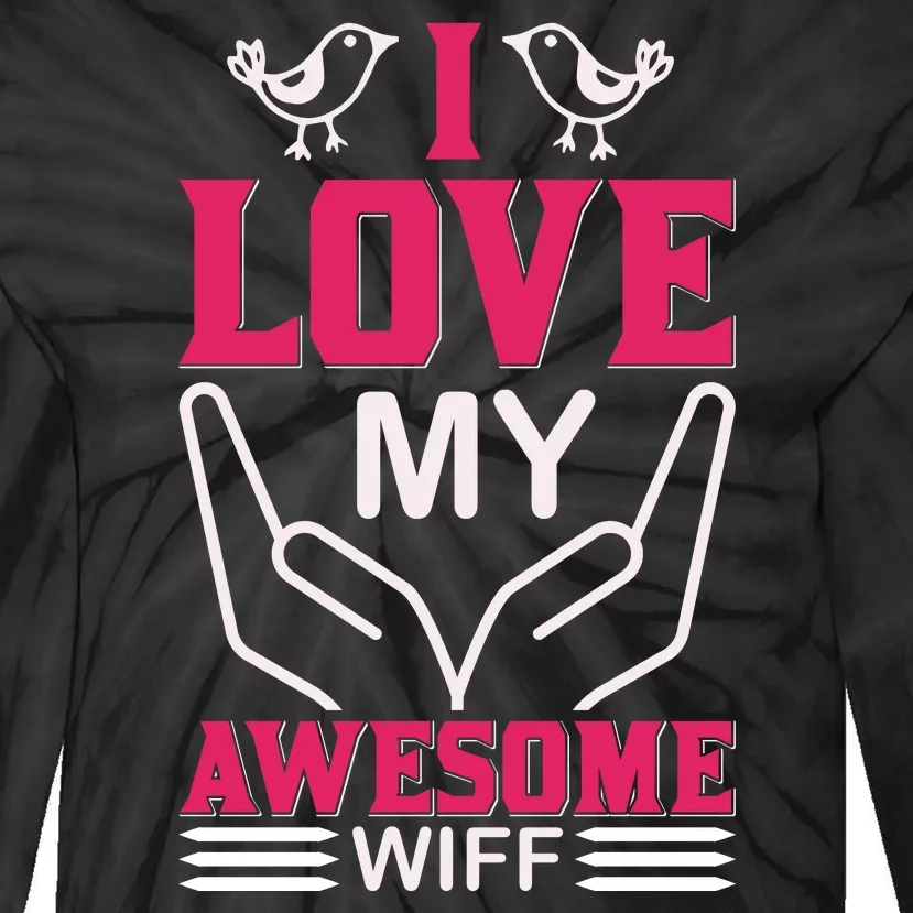 I Love My Awesome Wife Tie-Dye Long Sleeve Shirt