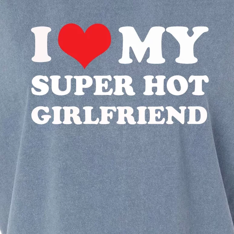 I Love My Super Hot Girlfriend I Heart My Girlfriend Garment-Dyed Women's Muscle Tee