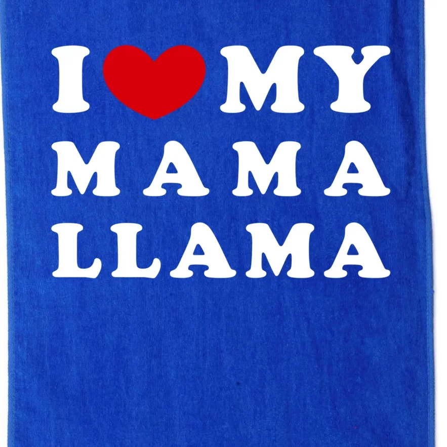 I Love My Mama Llama I Heart My Mama Llama Meaningful Gift Platinum Collection Golf Towel