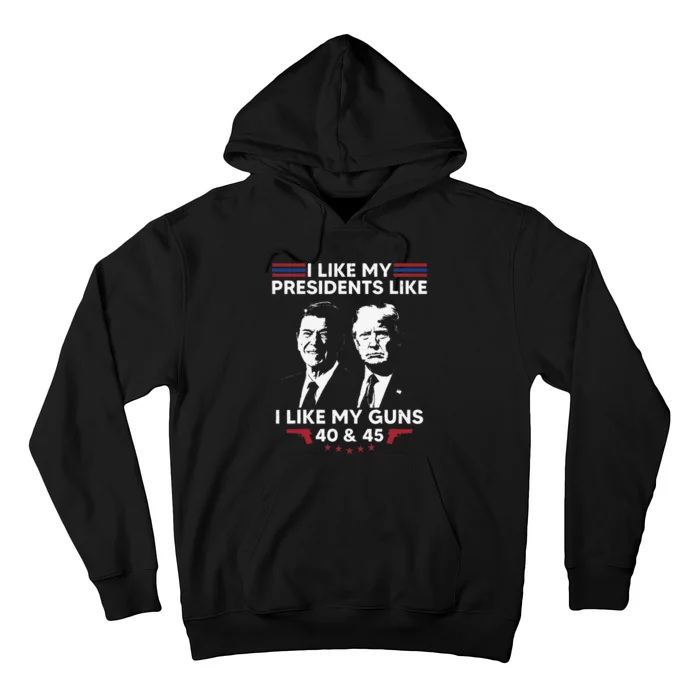 I Like My Presidents Like I Like My Guns 40 & 45 Vote Trump Hoodie