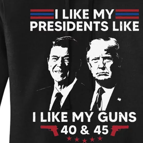 I Like My Presidents Like I Like My Guns 40 & 45 Vote Trump Women's Pullover Hoodie