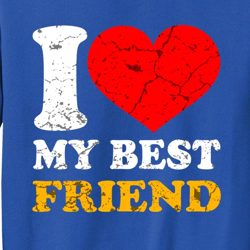 I Love My Best Friend Gift Tall Sweatshirt