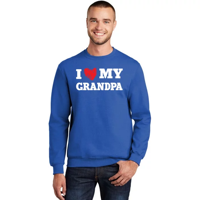 I Love My Grandpa Favorite Family Member Valentines Gift Tall Sweatshirt