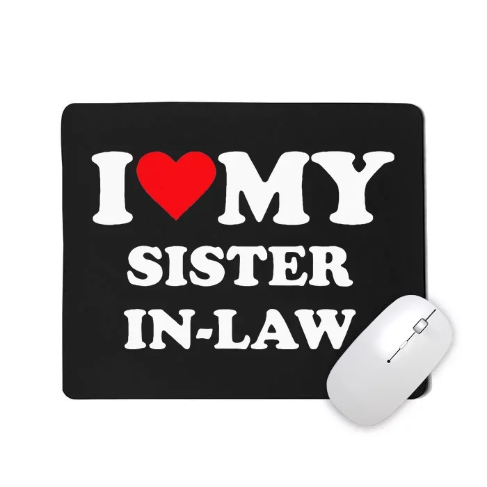 I Love My Sister In Law Mousepad