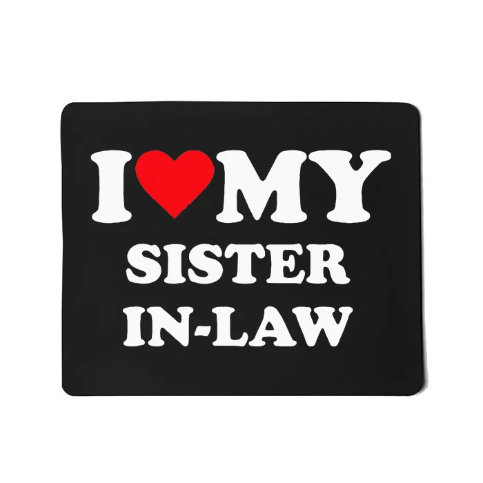 I Love My Sister In Law Mousepad