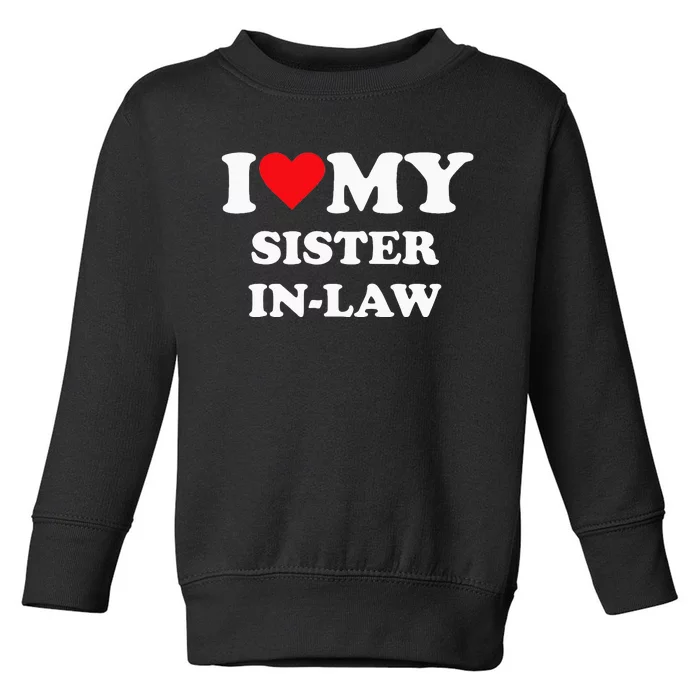 I Love My Sister In Law Toddler Sweatshirt