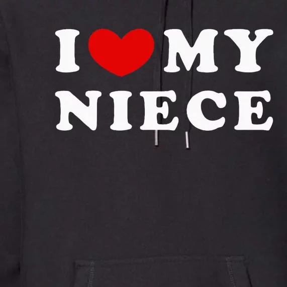 I Love My Niece Premium Hoodie